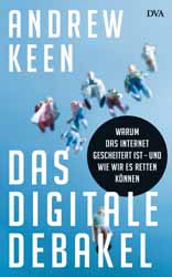 Andrew Keen, Das digitale Debakel