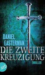 Daniel Easterman, Die zweite Kreuzigung