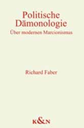 Richard Faber, Politische Dämonologie – Über den modernen Marcionismus