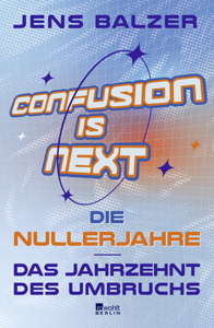 Jens Balzer, Confusion Is Next Jens Balzer, Confusion Is Next