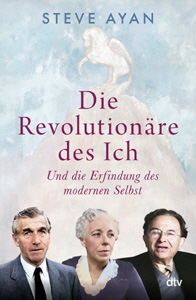 Steve Ayan, Die Revolutionäre des Ich Steve Ayan, Die Revolutionäre des Ich