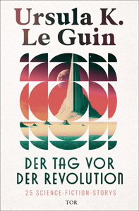 Ursula K. Le Guin, Der Tag vor der Revolution
