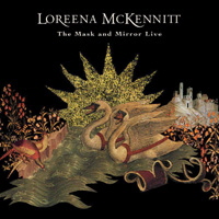 Loreerna McKennitt, The Mask and Mirror Live